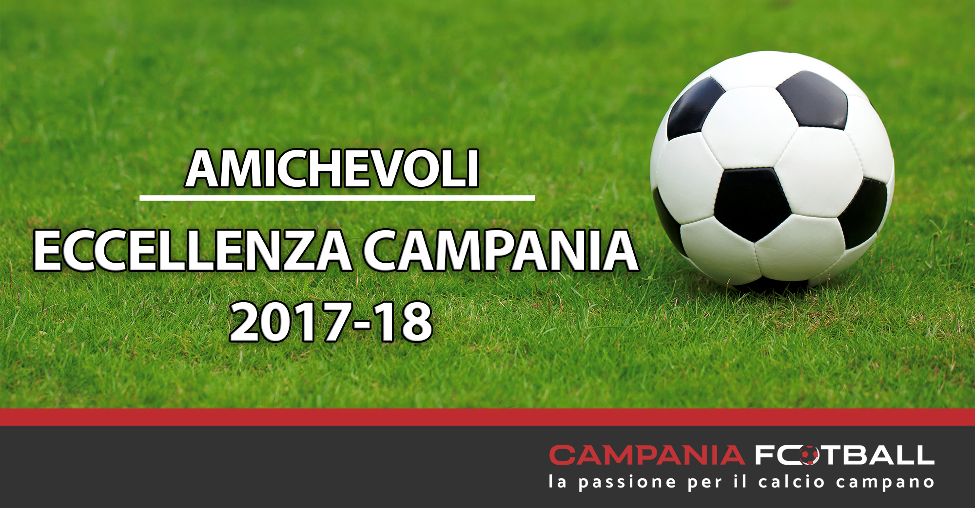Eccellenza Campania 2017-18: tutte le amichevoli pre campionato dei 32 club