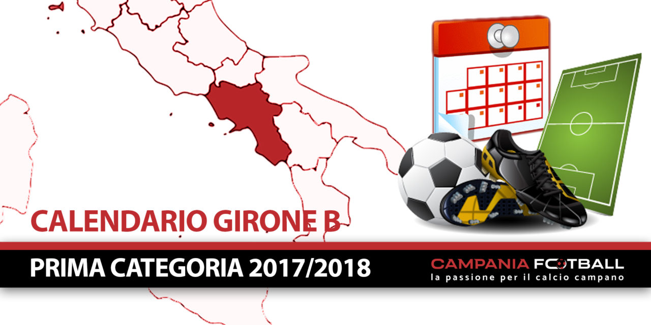 PRIMA CATEGORIA 2017/18 GIRONE B + CALENDARIO COMPLETO